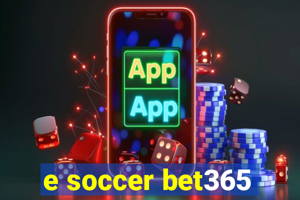 e soccer bet365