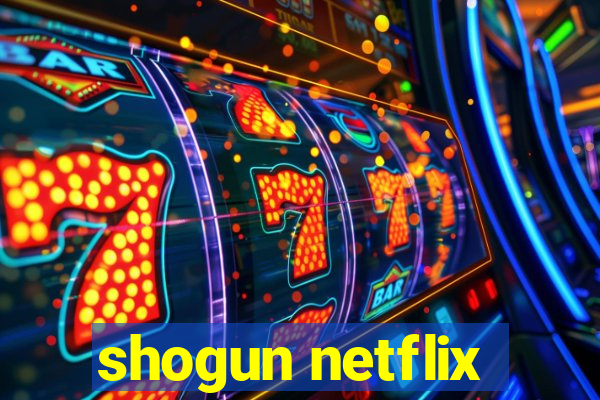 shogun netflix