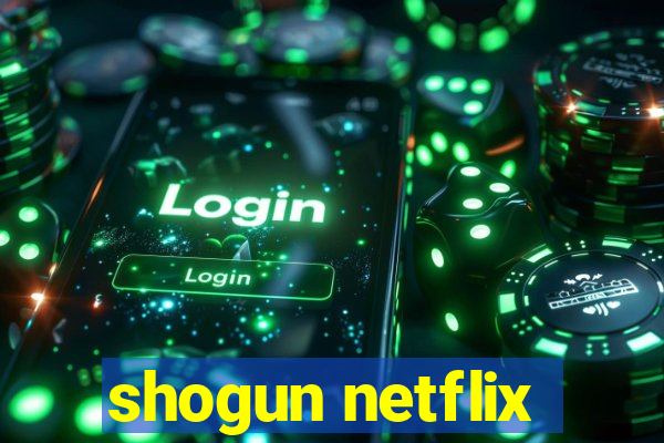 shogun netflix