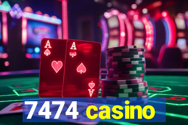 7474 casino