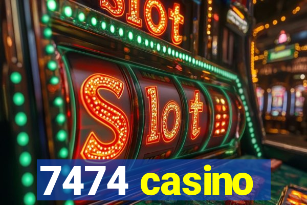 7474 casino