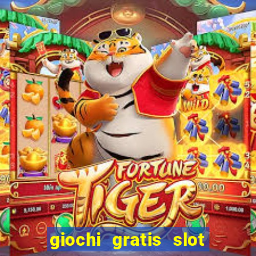 giochi gratis slot machine 2023