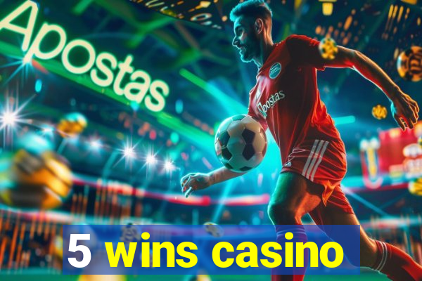 5 wins casino