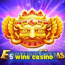 5 wins casino