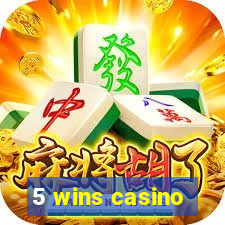 5 wins casino