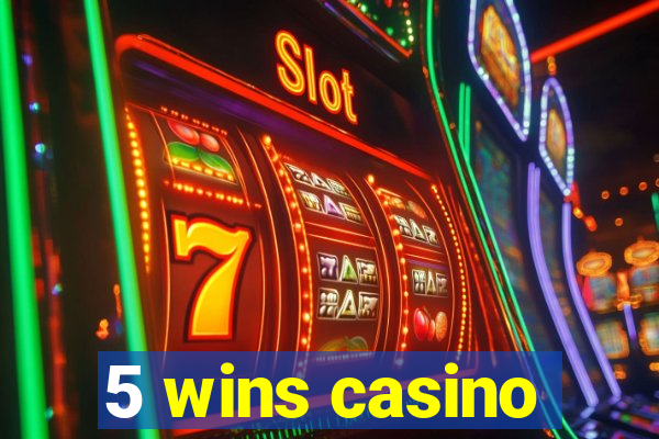 5 wins casino