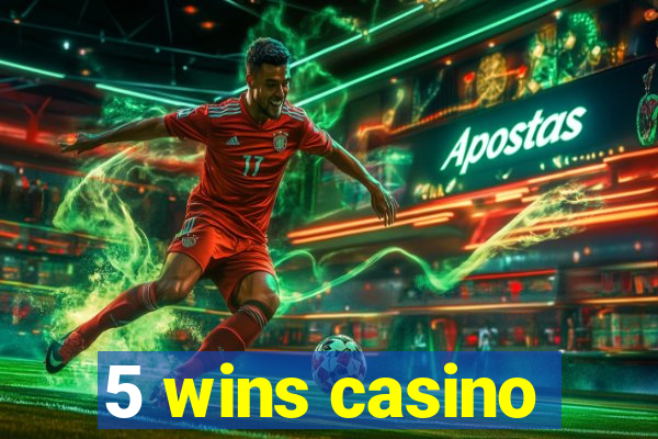 5 wins casino