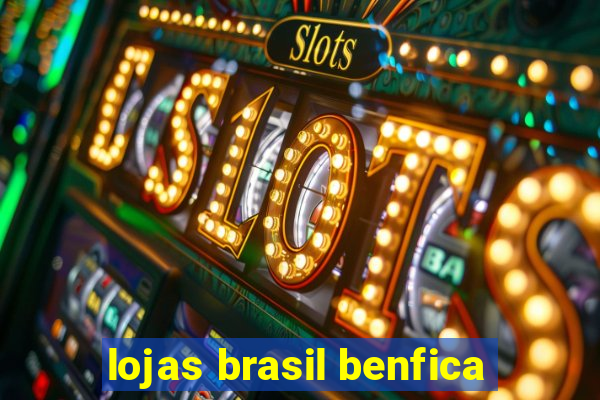 lojas brasil benfica