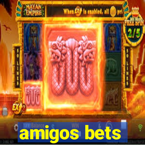 amigos bets