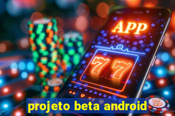 projeto beta android