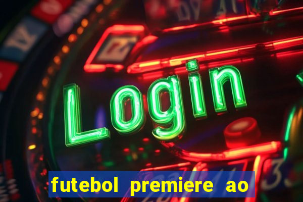 futebol premiere ao vivo gratis