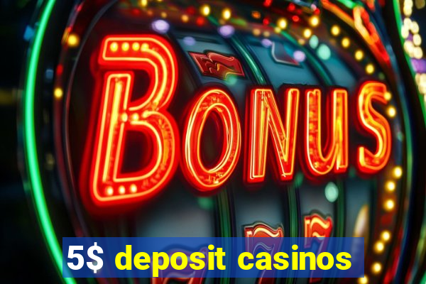 5$ deposit casinos