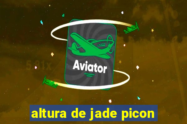 altura de jade picon