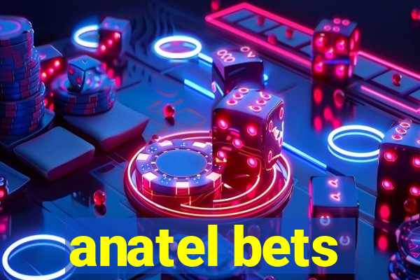 anatel bets