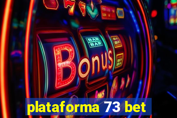 plataforma 73 bet