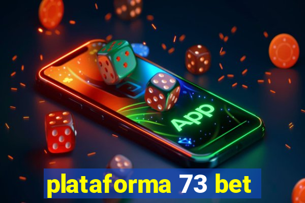 plataforma 73 bet