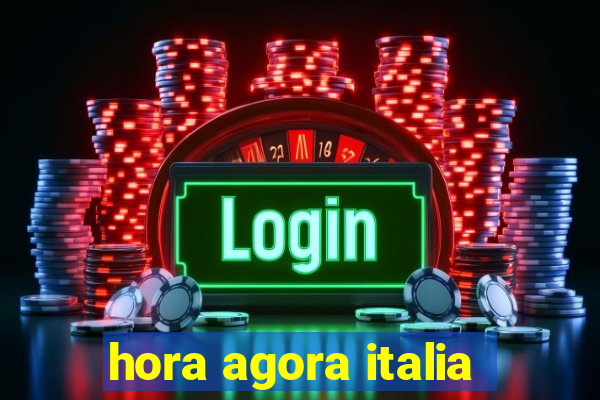 hora agora italia