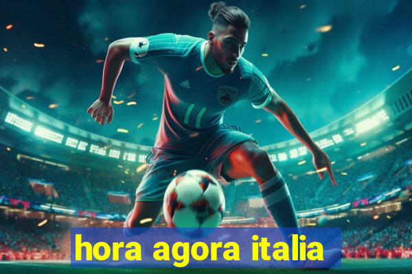 hora agora italia