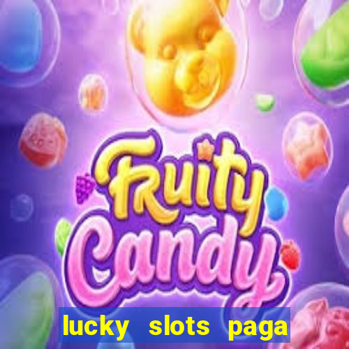 lucky slots paga de verdade