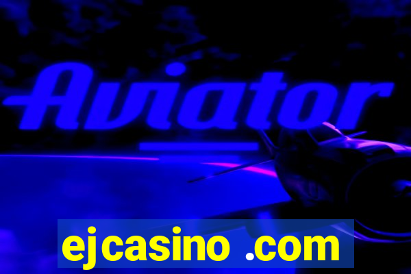 ejcasino .com