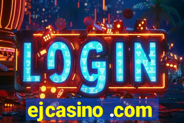 ejcasino .com