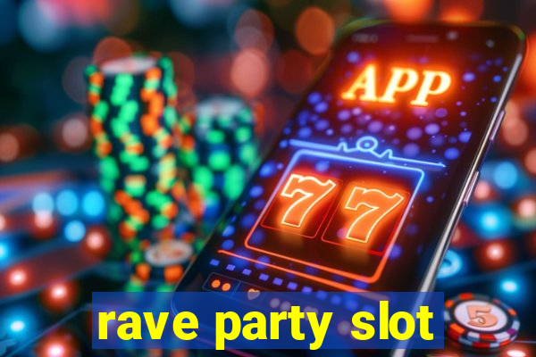 rave party slot