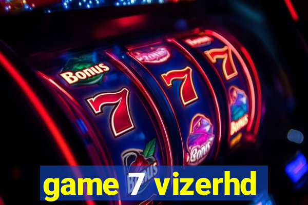 game 7 vizerhd