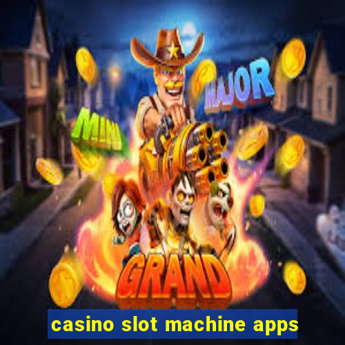 casino slot machine apps