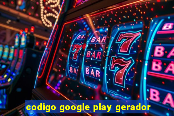 codigo google play gerador