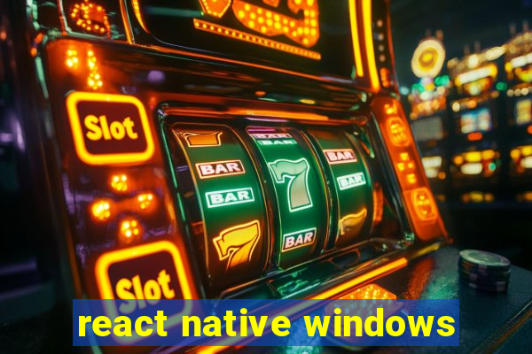 react native windows