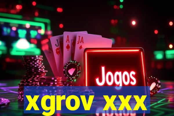 xgrov xxx