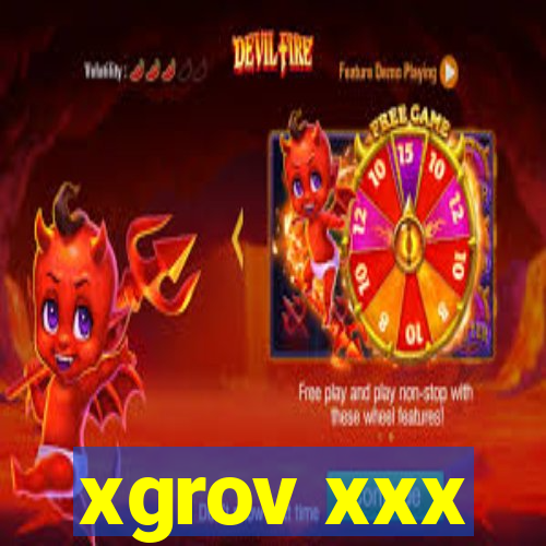 xgrov xxx