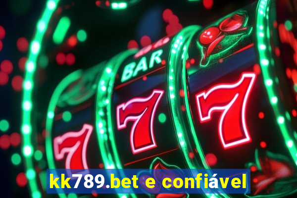 kk789.bet e confiável