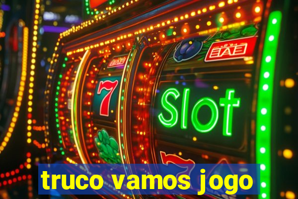 truco vamos jogo