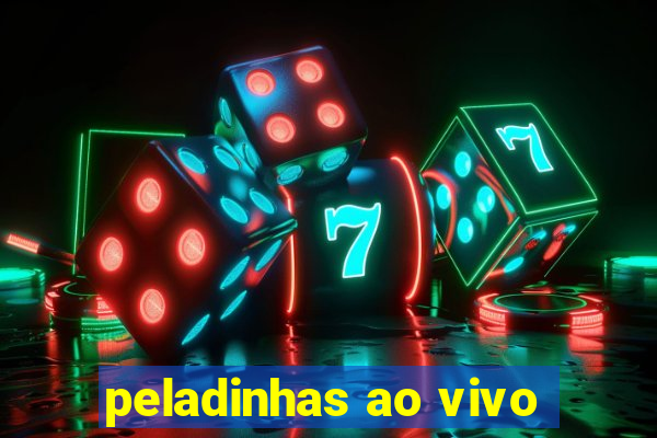 peladinhas ao vivo