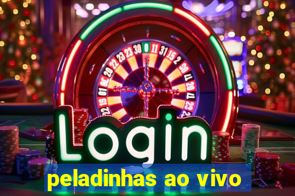 peladinhas ao vivo