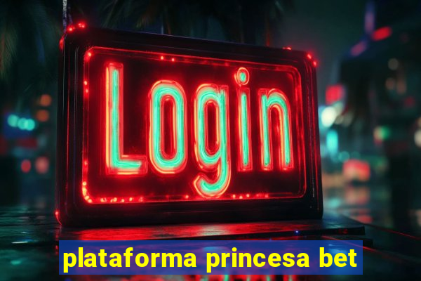 plataforma princesa bet