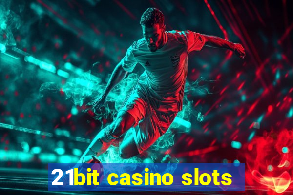 21bit casino slots