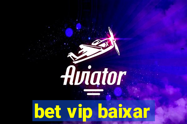 bet vip baixar