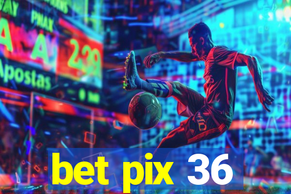 bet pix 36