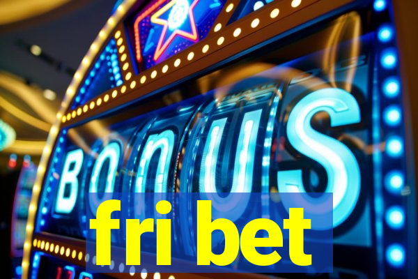 fri bet