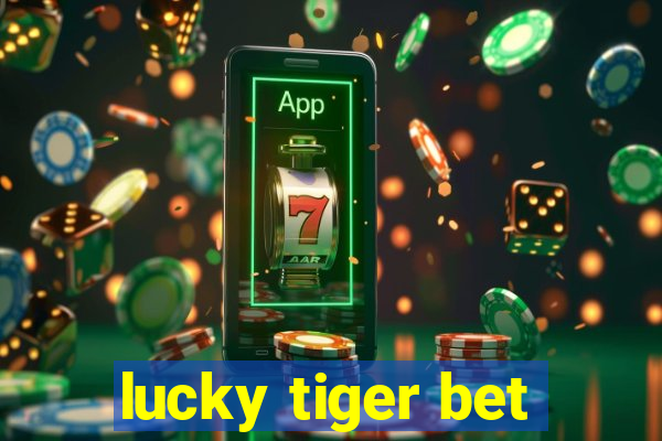 lucky tiger bet