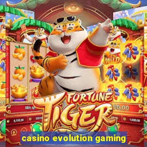 casino evolution gaming