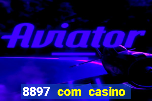 8897 com casino slot games