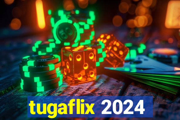 tugaflix 2024