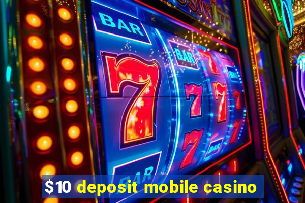 $10 deposit mobile casino