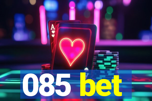 085 bet