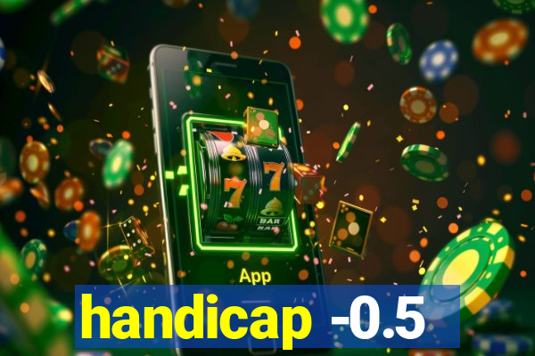 handicap -0.5