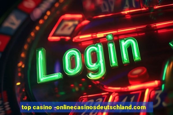 top casino -onlinecasinosdeutschland.com