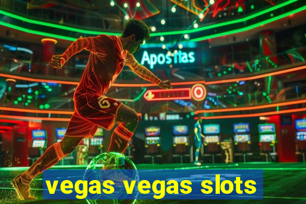 vegas vegas slots